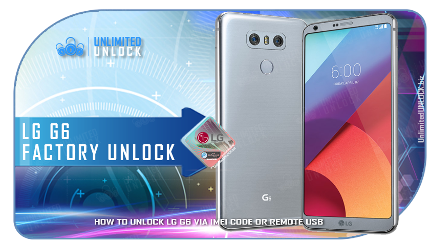 Factory Unlock LG G6 H872 via IMEI Code or Remote USB