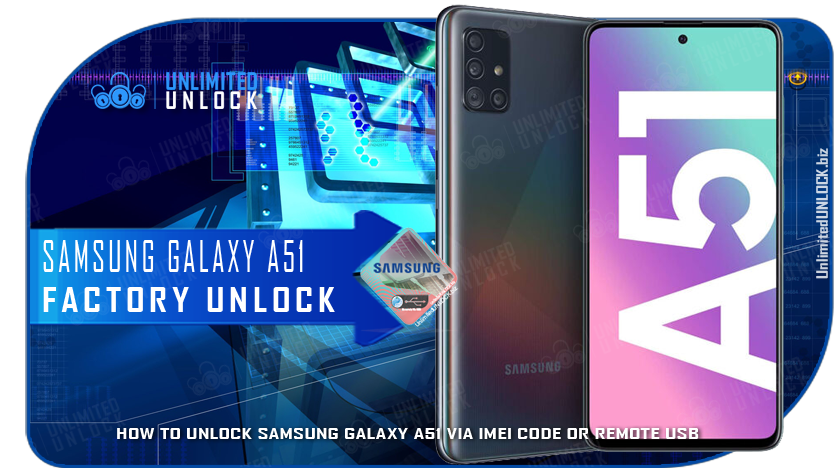 How To Unlock Samsung Galaxy A51 and Galaxy A516U via IMEI Code or Remote USB