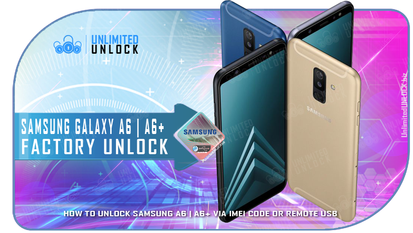 How To Unlock Samsung Galaxy A6 and A6+ via IMEI Code or Remote USB