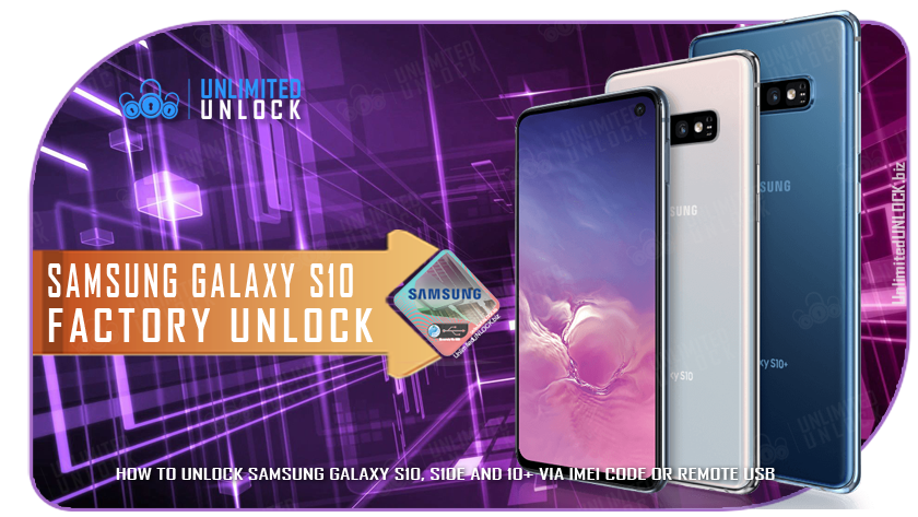 How To Unlock Samsung Galaxy S10, S10E and S10+ via IMEI Code or Remote USB