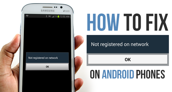 How to Fix ‘Not Registered on Network’ on Android Phones	