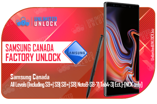 Samsung Canada - All Levels [Including S9+| S9| S8+| S8| Note8-S8-7| Tab4-3| Ect.]-[NCK only]