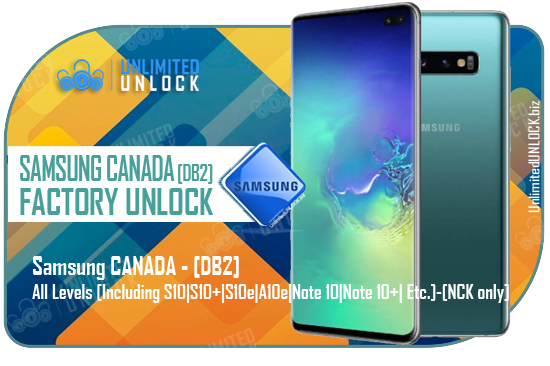 Samsung CANADA - [DB2] All Levels [Including S10|S10+|S10e|A10e|Note 10|Note 10+| Etc.]-[NCK only]